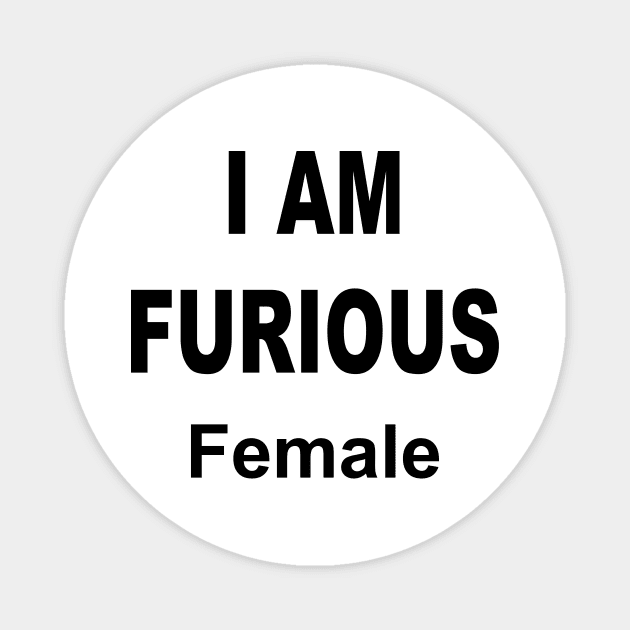 I AM FURIOUS FEMALE Magnet by TheCosmicTradingPost
